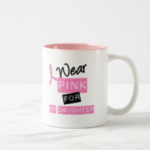 Breast Cancer I Wear Pink For My Daughter Coffee Mug