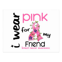 Breast Cancer I WEAR PINK FOR MY FRIEND 43 Post Card