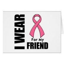 Breast Cancer I Wear Pink For My Friend Greeting Card