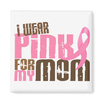 Breast Cancer I WEAR PINK FOR MY MOM 6.3