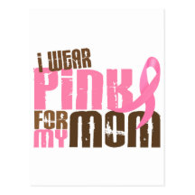Breast Cancer I WEAR PINK FOR MY MOM 6.3 Postcards