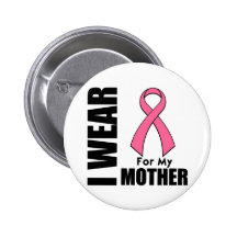 Breast Cancer I Wear Pink For My Mother