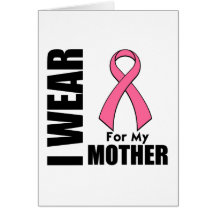 Breast Cancer I Wear Pink For My Mother Card