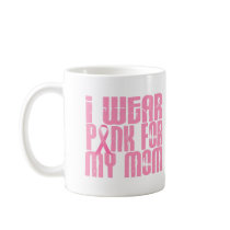 BREAST CANCER I Wear Pink For My Mum 16 Mugs