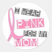 Breast Cancer I Wear Pink For My Mum 37 Round Sticker