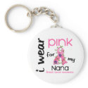 Breast Cancer I WEAR PINK FOR MY NANA 43 keychains