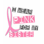 Breast Cancer I Wear Pink For My Sister 37 t-shirts
