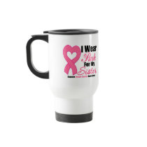 Breast Cancer: I Wear Pink For My Sister Coffee Mugs