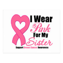 Breast Cancer: I Wear Pink For My Sister Post Cards