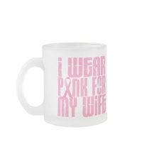 BREAST CANCER I Wear Pink For My Wife 16 Coffee Mugs