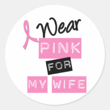 Breast Cancer I Wear Pink For My Wife Sticker