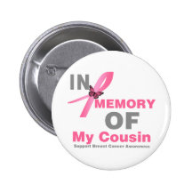 Breast Cancer In Memory of My Cousin Pinback Buttons