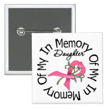 Breast Cancer In Memory of My Daughter Pins