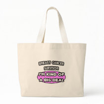 Breast Cancer Survivor ... I'm Kind of a Big Deal Tote Bags