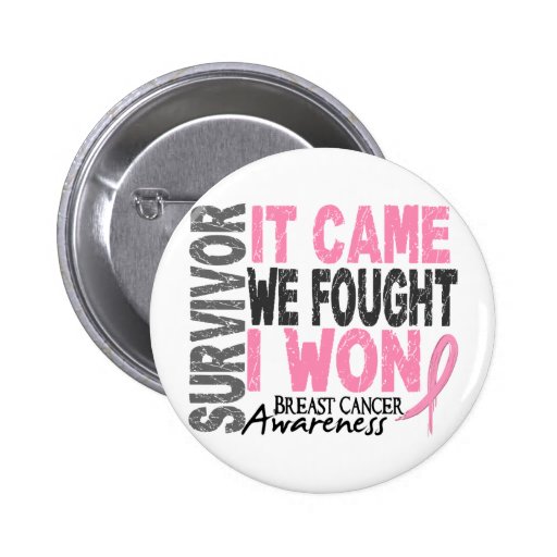 Breast Cancer Survivor It Came We Fought I Won Button