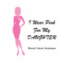 Breast Cancer Wear Pink - Daughter t-shirts