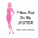 Breast Cancer Wear Pink - Sister t-shirts