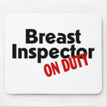 Breast Inspector On Duty Mouse Pads