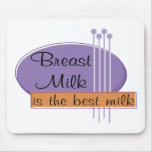 Breast Milk Is The Best Milk mousepads