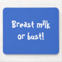 Breast milk or bust! mousepads