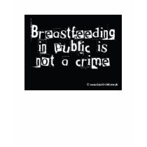 Breastfeeding in public is not a crime t-shirts