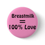 Breastmilk = 100% Love buttons