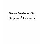Breastmilk is the Original Vaccine t-shirts