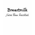 Breastmilk: Never Been Recalled t-shirts