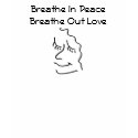 Breathe In Peace, Breathe Out Love (With Smile) t-shirts