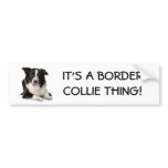 Breed-Border-Collie, IT'S A BORDER COLLIE THING! Bumper Stickers