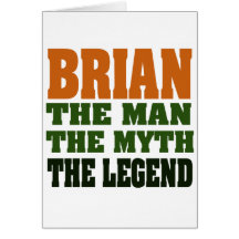 Brian - the Man, the Myth, the Legend Greeting Card