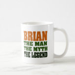 Brian - the Man, the Myth, the Legend Coffee Mug