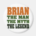 Brian - the Man, the Myth, the Legend Refrigerator Magnets