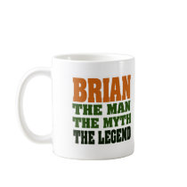 Brian - the Man, the Myth, the Legend Coffee Mug