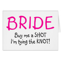 Bride (Buy Me A Shot Im Tying The Knot) Cards