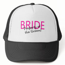 Bride Property Of The Groom Trucker Hat