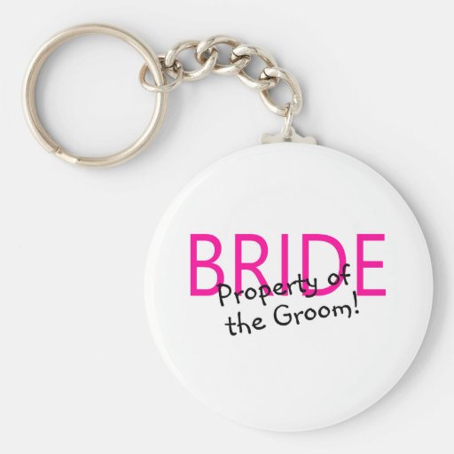 Bride Property Of The Groom Keychains