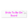 Bride To Be On Board Bumper Stickers