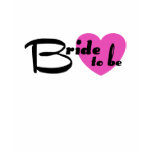 Bride To Be t-shirts