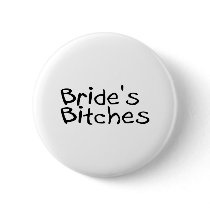 Bride's Bitches (Blk) Button