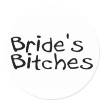 Bride's Bitches (Blk) Stickers