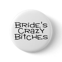 Brides Crazy Bitches Pinback Button