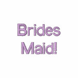Brides Maid! embroidered shirts