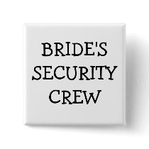 Brides Security Crew Pinback Buttons