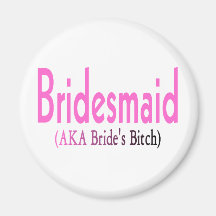 Bridesmaid (AKA) Magnets