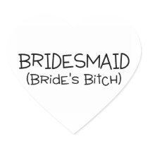 Bridesmaid Brides Bitch