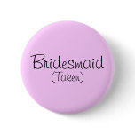 Bridesmaid (Taken) Pin buttons