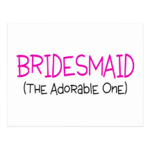 Bridesmaid The Adorable One Post Cards