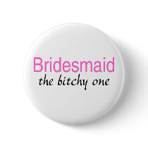 Bridesmaid The Bitchy One Pins