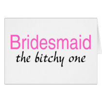 Bridesmaid (The Bitchy One)